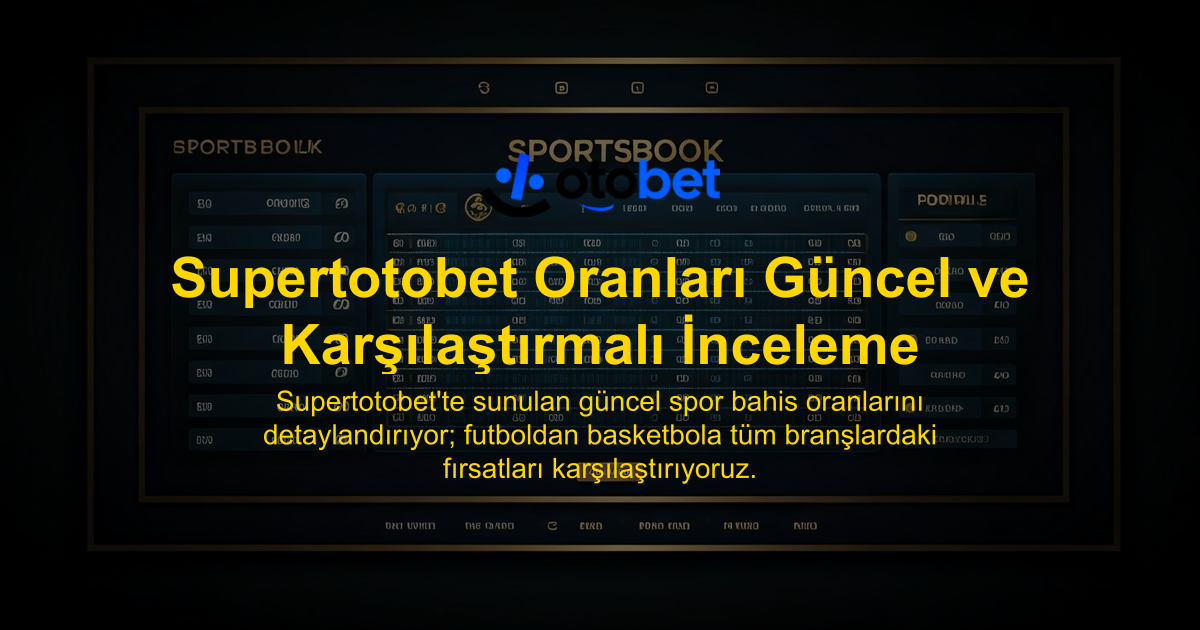 Supertotobet Oranları Güncel ve Karşılaştırmalı İnceleme