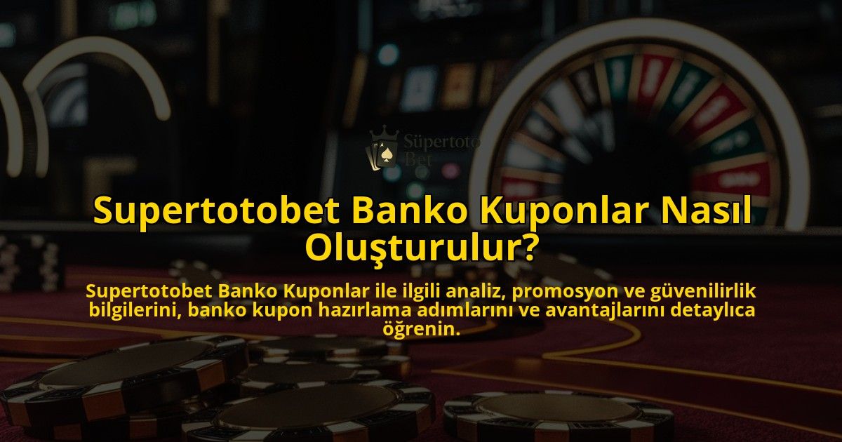 Supertotobet-Banko-Kuponlar-Nasl-Oluturulur-overlay-1768240856.jpg