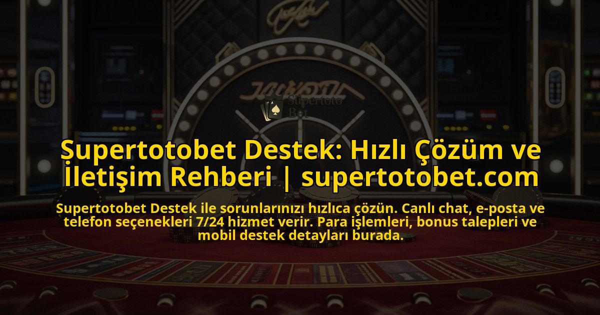 Supertotobet-Destek-Hizli-Cozum-ve-Iletisim-Rehberi-supertotobetcom-overlay-1769381823.jpg
