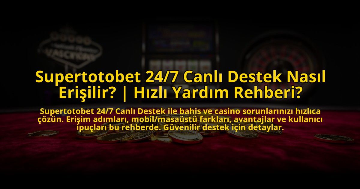 Supertotobet-247-Canli-Destek-Nasil-Erisilir-Hizli-Yardim-Rehberi-overlay-1772882615.jpg