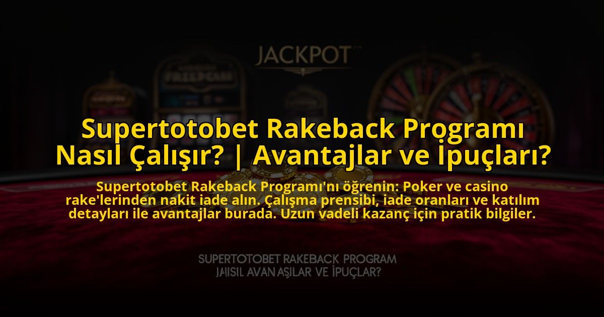 Supertotobet-Rakeback-Programi-Nasil-Calisir-Avantajlar-ve-Ipuclari-overlay-1772822365.jpg