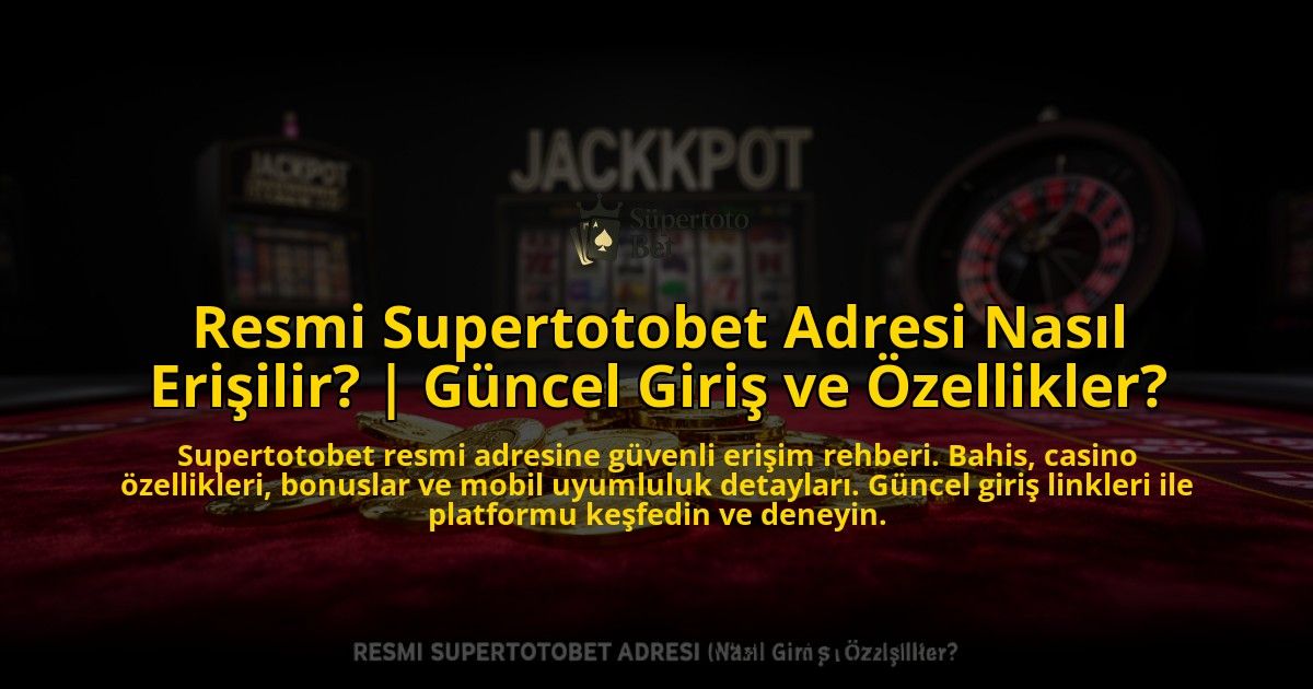 Resmi-Supertotobet-Adresi-Nasil-Erisilir-Guncel-Giris-ve-Ozellikler-overlay-1776640161.jpg