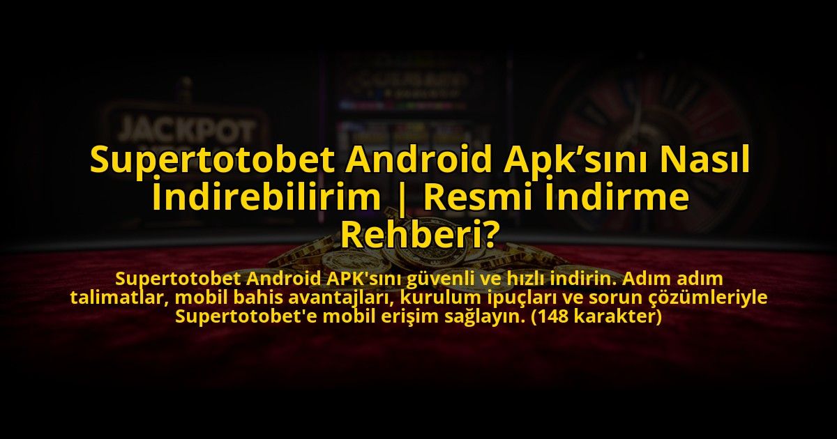 Supertotobet-Android-Apksini-Nasil-Indirebilirim-Resmi-Indirme-Rehberi-overlay-1776025626.jpg